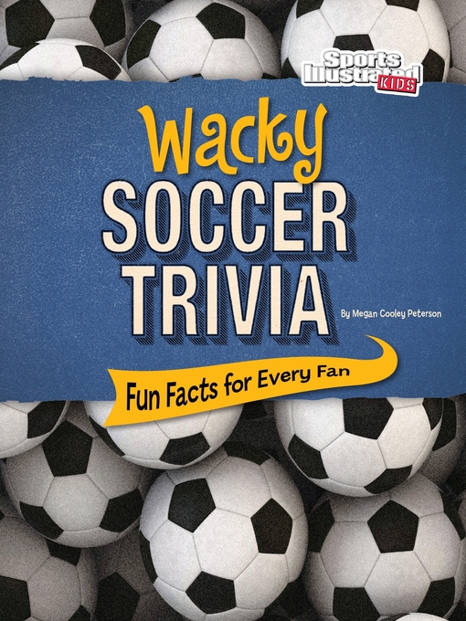 Title details for Wacky Soccer Trivia by Megan Cooley Peterson - Available